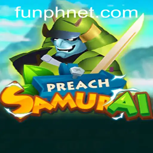 Exploring PreachSamurai: A Modern Gaming Experience with FUN.PH